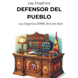 Ley Orgánica 3/1981, de 6 de abril, del Defensor del Pueblo.