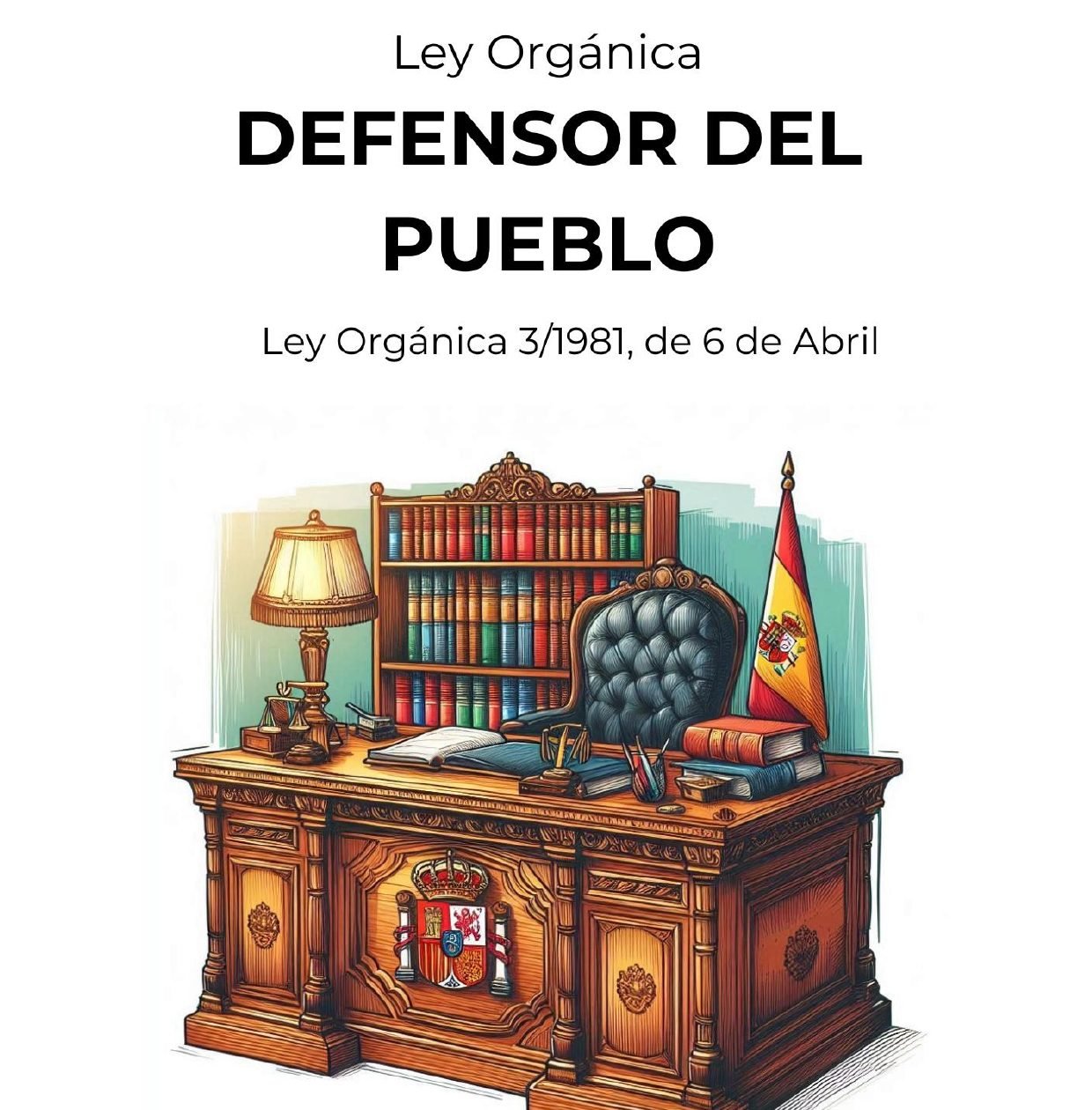 Ley Orgánica 3/1981, de 6 de abril, del Defensor del Pueblo.