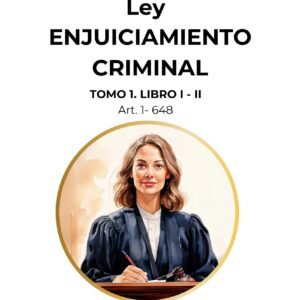 Ley Enjuiciamiento Criminal. Tomo I
